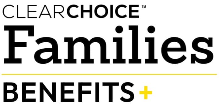 ClearChoice Families Benefits+